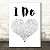 Aloe Blacc & LeAnn Rimes I Do White Heart Decorative Wall Art Gift Song Lyric Print