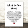 Adam Faith What Do You Want White Heart Decorative Wall Art Gift Song Lyric Print