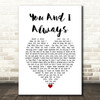 Jake Issac You And I Always White Heart Decorative Wall Art Gift Song Lyric Print