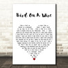 Katey Sagal Bird On A Wire White Heart Decorative Wall Art Gift Song Lyric Print