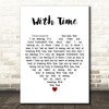 Megan Dixon Hood With Time White Heart Decorative Wall Art Gift Song Lyric Print