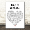 Tom Waits Take It With Me White Heart Decorative Wall Art Gift Song Lyric Print