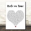 Black Box Ride on Time White Heart Decorative Wall Art Gift Song Lyric Print