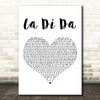 Lennon Stella La Di Da White Heart Decorative Wall Art Gift Song Lyric Print