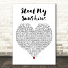 Len Steal My Sunshine White Heart Decorative Wall Art Gift Song Lyric Print