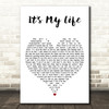 Bon Jovi It's My Life White Heart Decorative Wall Art Gift Song Lyric Print