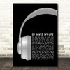 Indeep DJ Saved My Life Grey Headphones Decorative Wall Art Gift Song Lyric Print