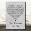 Sara Bareilles You Matter To Me Grey Heart Decorative Wall Art Gift Song Lyric Print