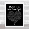 Firehouse When I Look Into Your Eyes Black Heart Song Lyric Quote Print