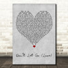 En Vogue Dont Let Go (Love) Grey Heart Decorative Wall Art Gift Song Lyric Print