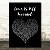 Wet Wet Wet Love Is All Around Black Heart Song Lyric Quote Print