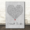 The Dunwells I Want To Be Grey Heart Decorative Wall Art Gift Song Lyric Print