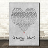 The Seekers Georgy Girl Grey Heart Decorative Wall Art Gift Song Lyric Print