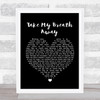 Berlin Take My Breath Away Black Heart Song Lyric Quote Print