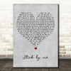 John Holt Stick by me Grey Heart Decorative Wall Art Gift Song Lyric Print