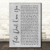 Desi Valentine Fate Don't Know You Grey Rustic Script Decorative Wall Art Gift Song Lyric Print