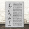 Alan Jackson Drive (For Daddy Gene) Grey Rustic Script Decorative Gift Song Lyric Print