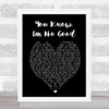 You Know I'm No Good Amy Winehouse Black Heart Quote Song Lyric Print