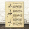 Leo Sayer When I Need You Rustic Script Decorative Wall Art Gift Song Lyric Print