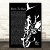 Bruce Springsteen Born To Run Black & White Saxophone Player Song Lyric Print