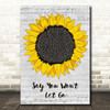 James Arthur Say You Won't Let Go Grey Script Sunflower Decorative Gift Song Lyric Print