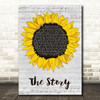 Brandi Carlile The Story Grey Script Sunflower Decorative Wall Art Gift Song Lyric Print
