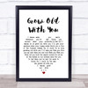 Adam Sandler Grow Old With You White Heart Song Lyric Quote Print