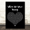 Adele When We Were Young Black Heart Song Lyric Quote Print