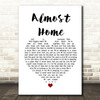 Alex & Sierra Almost Home White Heart Song Lyric Quote Print