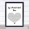 Alicia Keys If I Ain't Got You White Heart Song Lyric Quote Print