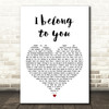 Anastacia Eros Ramazotti I belong to you White Heart Song Lyric Quote Print