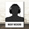 Dub Pistols Mucky Weekend Black & White Man Headphones Decorative Gift Song Lyric Print
