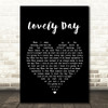 Bill Withers Lovely Day Black Heart Song Lyric Quote Print