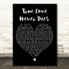 Flip & Fill feat. Kelly Llorenna True Love Never Dies Black Heart Wall Art Gift Song Lyric Print