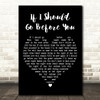 City And Colour If I Should Go Before You Black Heart Decorative Wall Art Gift Song Lyric Print