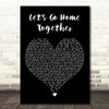 Ella Henderson & Tom Grennan Lets Go Home Together Black Heart Wall Art Gift Song Lyric Print