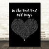 The Foundations In the Bad Bad Old Days Black Heart Decorative Wall Art Gift Song Lyric Print