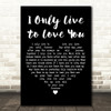 Cliff Richard I Only Live to Love You Black Heart Decorative Wall Art Gift Song Lyric Print