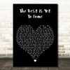 Frank Sinatra The Best Is Yet To Come Black Heart Decorative Wall Art Gift Song Lyric Print