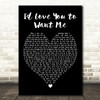 The Dualers I'd Love You to Want Me Black Heart Decorative Wall Art Gift Song Lyric Print