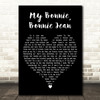 Harry Lauder My Bonnie, Bonnie Jean Black Heart Decorative Wall Art Gift Song Lyric Print