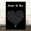 John Michael Montgomery Home To You Black Heart Decorative Wall Art Gift Song Lyric Print