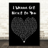 Rose Royce I Wanna Get Next to You Black Heart Decorative Wall Art Gift Song Lyric Print