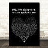 Michael Bolton How Am I Supposed To Live Without You Black Heart Gift Song Lyric Print