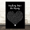 Dixie Chicks Cowboy Take Me Away Black Heart Decorative Wall Art Gift Song Lyric Print