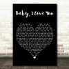 Aretha Franklin Baby, I Love You Black Heart Decorative Wall Art Gift Song Lyric Print