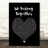 Mariah Carey We Belong Together Black Heart Decorative Wall Art Gift Song Lyric Print
