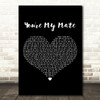 Right Said Fred You're My Mate Black Heart Decorative Wall Art Gift Song Lyric Print