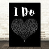 Aloe Blacc & LeAnn Rimes I Do Black Heart Decorative Wall Art Gift Song Lyric Print