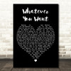 Status Quo Whatever You Want Black Heart Decorative Wall Art Gift Song Lyric Print